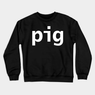 Pig Minimal Typography White Text Crewneck Sweatshirt